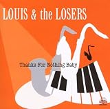 Thanks for Nothing Baby - Louis & the Losers