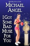 I Got Some Bad Muse For You