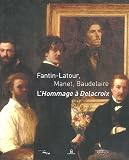 Acheter le livre Fantin-Latour, Manet, Baudelaire : LHommage à Delacroix