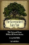 The Screenwriter's Fairy Tale: The Universal Story Within All Movie Stories (a very brief fable)