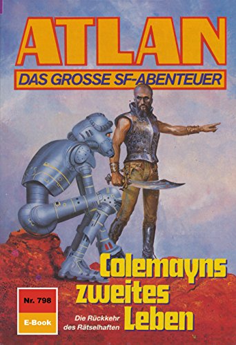 Atlan 798: Colemayns zweites Leben (Heftroman): Atlan-Zyklus 