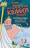 Produkt-Bild: Als Zeus der Kragen platzte: Griechische Sagen neu erz&auml;hlt von Dimiter Inkiow