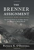 The Brenner Assignment: The Untold Story of the Most Daring Spy Mission of World War II