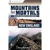 Mountains for Mortals: New England: Scenic Summits for Hikers
