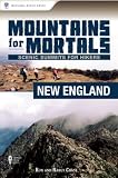 Mountains for Mortals: New England: Scenic Summits for Hikers (Mountains for Mortals)
