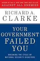 Your Government Failed You: Breaking the Cycle of National Security Disasters