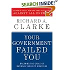 Click here to buy Your Government Failed You: Breaking the Cycle of National... by  Richard A. Clarke.