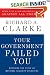 Your Government Failed You: Breaking the Cycle of National Security Disasters by Richard A. Clarke