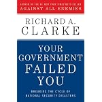 Your Government Failed You: Breaking the Cycle of National Security Disasters