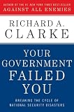 Your Government Failed You: Breaking the Cycle of National Security Disasters