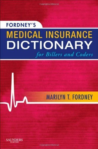 Fordney's Medical Insurance Dictionary for Billers and Coders, 1e by Marilyn Fordney CMA-AC (2009-08-06)