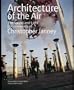 Architecture of the Air: The Sound and Light Environments of Christopher Janney