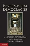 Post-imperial democracies : ideology and party formation in Third Republic France, Weimar Germany, and post-Soviet Russia