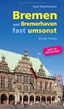 Bremen und Bremerhaven fast umsonst - Tjark Worthmann