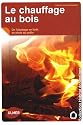 Le chauffage au bois : De l'abattage en for�t au choix du po�le