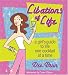 Libations of Life: A Girl's Guide to Life: One Cocktail at a Time