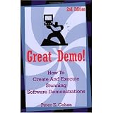 Great Demo!: How To Create And Execute Stunning Software Demonstrations