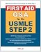 First Aid Q&A for the USMLE Step 2 CK (First Aid Series)