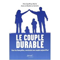 Le couple durable : Oser les fian�ailles, construire son couple aujourd'hui