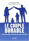 Le couple durable : Oser les fian�ailles, construire son couple aujourd'hui