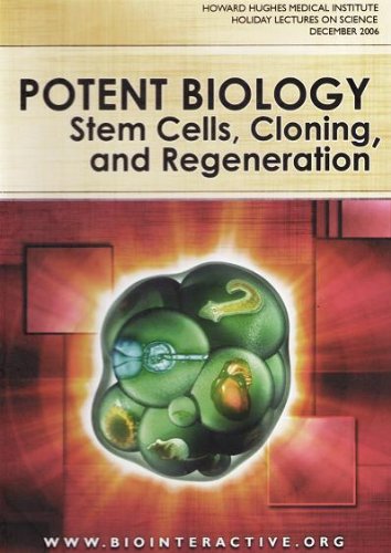 Potent Biology: Stem Cells, Cloning and Regeneration