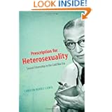 Prescription for Heterosexuality: Sexual Citizenship in the Cold War Era by Carolyn Herbst Lewis
