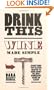 Drink This: Wine Made Simple