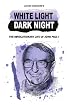 WHITE LIGHT DARK NIGHT: THE REVOLUTIONARY LIFE OF JOHN PAUL I