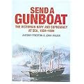 Send a Gunboat (The Victorian Navy and Supremacy At Sea, 1854-1904) (Reprint) (Hardcover)
