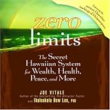 Zero Limits: The Secret Hawaiian System for Wealth, Health, Peace, and More