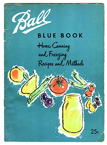 Ball Blue Book: Home Canning and Freezing Recipes and Methods