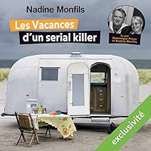 Les Vacances d'un serial killer | Livre audio Auteur(s) : Nadine Monfils Narrateur(s) : Nadine Monfils, Dominique Pinon