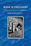 Walk in this light : living out our baptism and confirmation