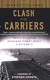 Clash of The Carriers: The True Story of the Marianas Turkey Shoot of World War II