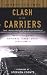 Clash of The Carriers: The True Story of the Marianas Turkey Shoot of World War II