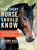 What Every Horse Should Know: Respect, Patience, and Partnership, No Fear of People or Things, No Fear of Restriction or Restraint