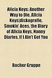 Alicia Keys: Another Way to Die, Alicia Keys-Diskografie, Smokin' Aces, the Diary of Alicia Keys, Nanny Diaries, If I Ain't Got You-