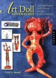 Art Doll Adventures: Exploring Projects and Processes through Cultural Traditions