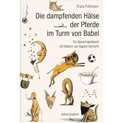 Die dampfenden H�lse der Pferde im Turm von Babel: Ein Sprachspielbuch f�r Kinder