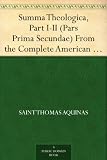 Summa Theologica, Part I II From the Complete American Edition Summa Theologica, Part I II From the Complete American Edition