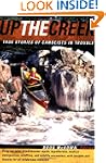 Up the Creek: True Stories of Canoeis...