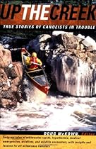 Up the Creek : True Stories of Canoeists in Trouble Up the Creek : True Stories of Canoeists in Trouble