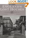 England's Lost Houses (From the Archives of "Country Life")