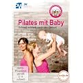 Pilates mit Baby - Schnell schlank nach der Geburt (R�ckbildungsgymnastik mit Baby) --- empfohlen von familie.de ---