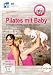 Pilates mit Baby - Schnell schlank nach der Geburt (Rückbildungsgymnastik mit Baby) --- empfohlen von familie.de ---