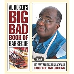 Al Roker's Big Bad Book of Barbecue: 100 Easy Recipes for Backyard Barbecue