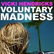 Voluntary Madness | [Vicki Hendricks]