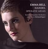 Emma Bell - Handel Operatic Arias