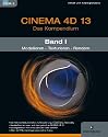 CINEMA 4D 13, Das Kompendium, Band 1: Modellieren - Texturieren - Rendern