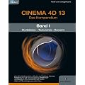 CINEMA 4D 13, Das Kompendium, Band 1: Modellieren - Texturieren - Rendern